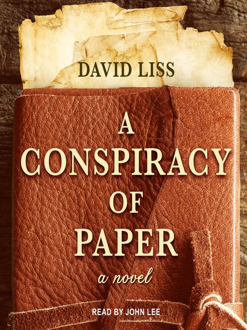 Title details for A Conspiracy of Paper by David Liss - Available
